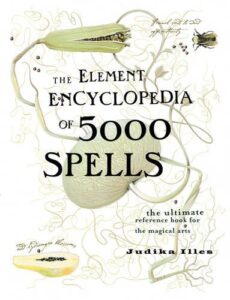 The Element Encyclopedia of 5000 Spells: The Ultimate Reference Book for the Magical Arts