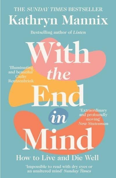 With the End in Mind: How to Live and Die Well
