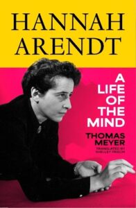 Hannah Arendt: A Life of the Mind