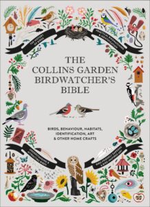 The Collins Garden Birdwatcher‚Äôs Bible: A Practical Guide to Identifying and Understanding Garden Birds