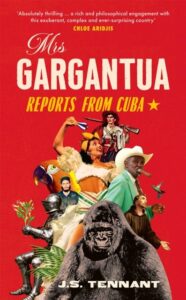 Mrs Gargantua: Reports from Cuba