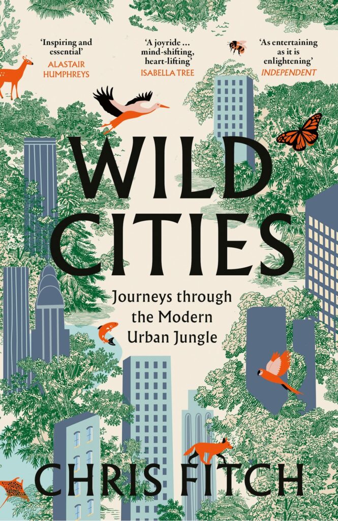 Wild Cities: Journeys Through the Modern Urban Jungle