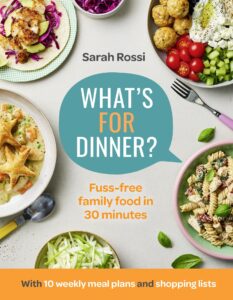What‚Äôs For Dinner?: 30-Minute Quick and Easy Family Meals. the Sunday Times Bestseller from the Taming Twins Fuss-Free Family Food Blog