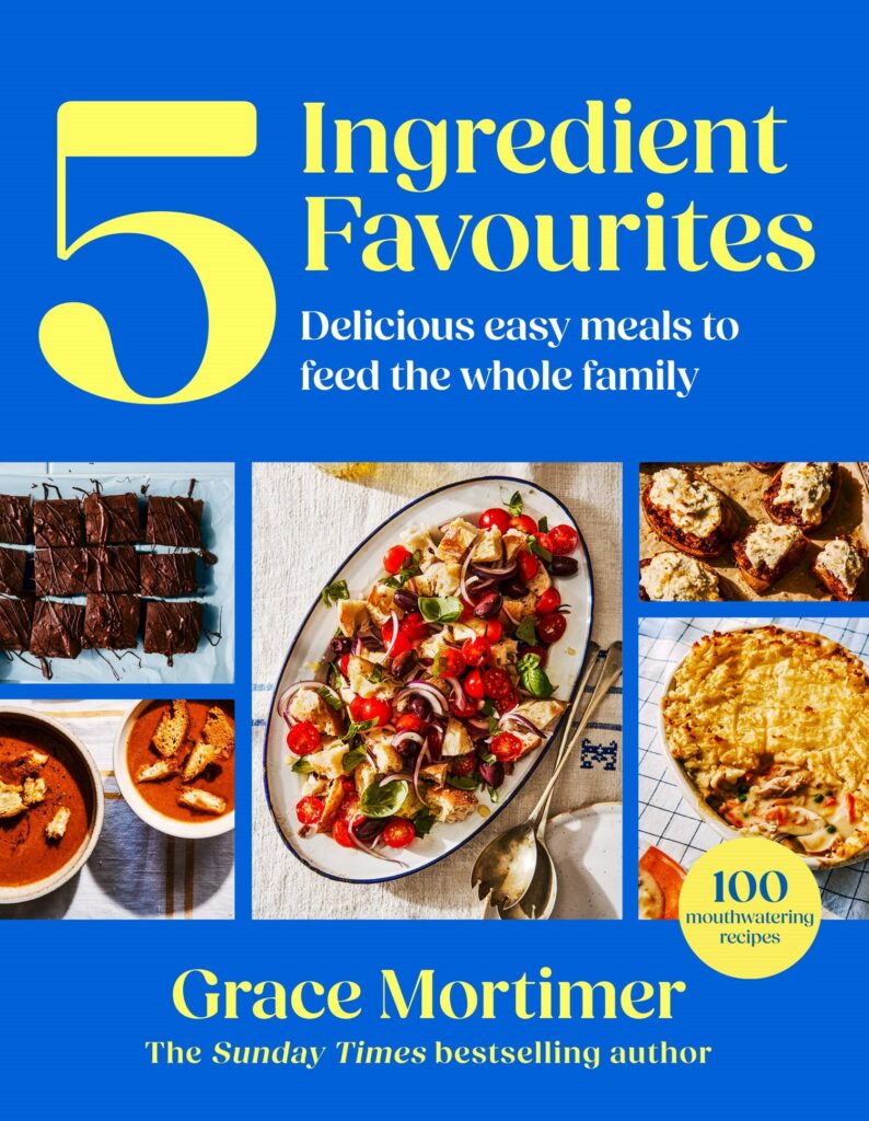 Five Ingredient Favourites: Delicious Easy Meals to Feed the Whole Family