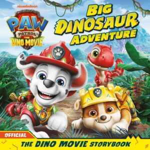 PAW Patrol: The Dino Movie Storybook ‚Äì Big Dinosaur Adventure