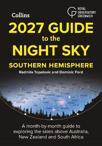 2027 Guide to the Night Sky Southern Hemisphere: A Month-by-Month Guide to Exploring the Skies Above Australia
