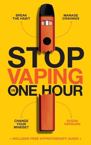 Stop Vaping in One Hour: Break the Habit. Manage Cravings. Change Your Mindset.