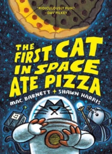 The First Cat in Space Ate Pizza: A Graphic Novel