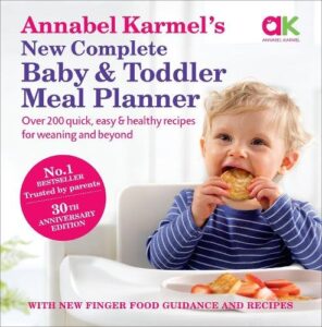 Annabel Karmel‚Äôs New Complete Baby & Toddler Meal Planner: No.1 Bestseller with new finger food guidance & recipes: 30th Anniversary Edition