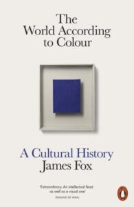 The World According to Colour: A Cultural History