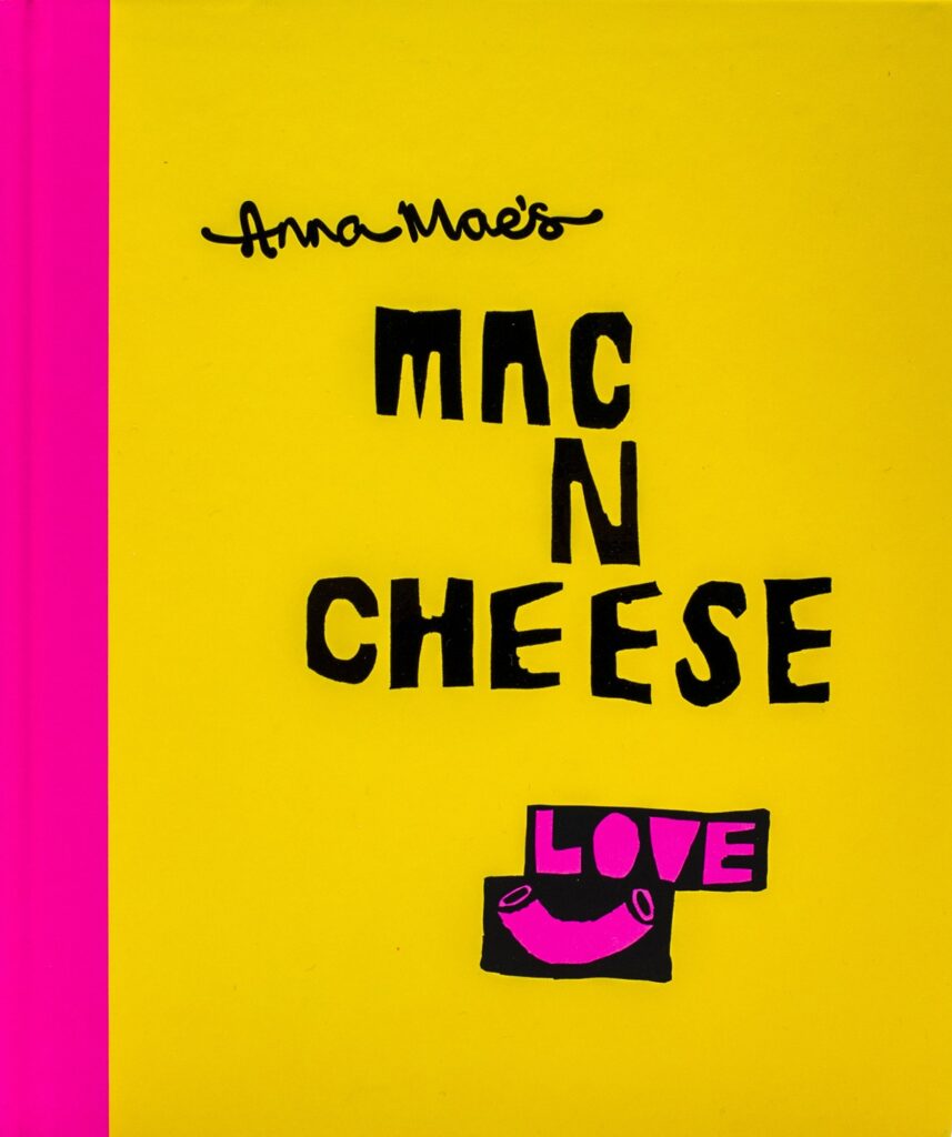 Anna Mae‚Äôs Mac N Cheese: Recipes from London‚Äôs legendary street food truck