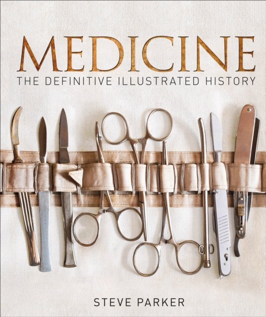 Medicine: The Definitive Illustrated History