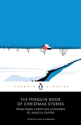 The Penguin Book of Christmas Stories: From Hans Christian Andersen to Angela Carter