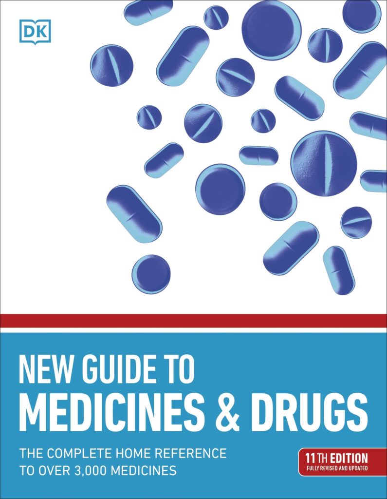 New Guide to Medicine and Drugs: The Complete Home Reference to Over 3