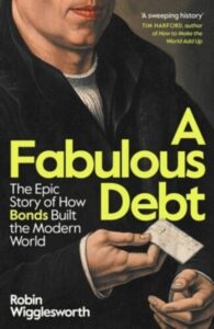 The Greatest Show on Earth: The Epic Story of How Bonds Built the Modern World