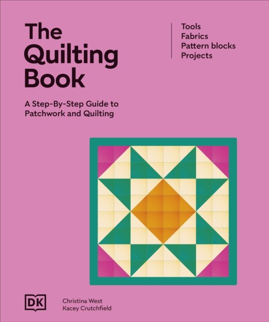 The Quilting Book: A Step-By-Step Guide to Patchwork and Quilting