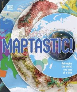 Maptastic!: Reimagine the World One Map at a Time