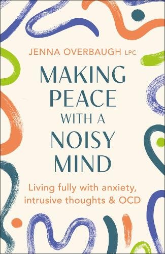 Making Peace with a Noisy Mind: Living Fully with Anxiety