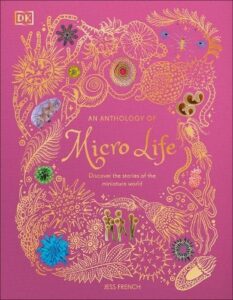 An Anthology of Micro Life: Discover the Stories of the Miniature World