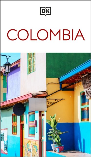 DK Colombia: Must-See Sights. Culture & History. Detailed Maps & Tours. Covers Medellin