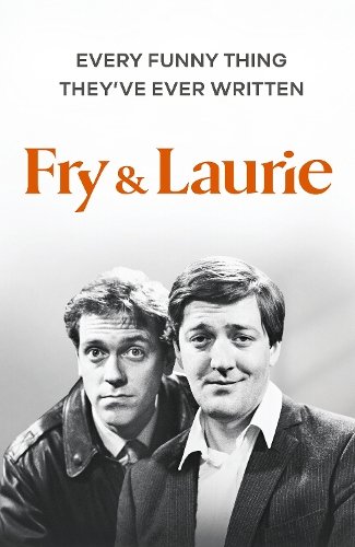 Fry & Laurie: Every Funny Thing They‚Äôve Ever Written