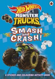 Hot Wheels: Monster Trucks: Smash and Crash!: A Sticker and Colouring Activity Book