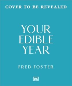 Your Edible Year: What to Eat When