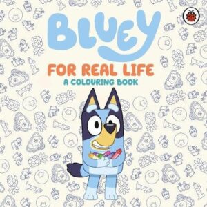 Bluey: For Real Life: A Colouring Book