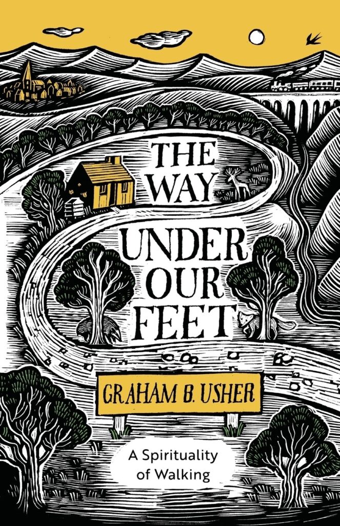 The Way Under Our Feet ‚Äì A Spirituality of Walking: A Spirituality of Walking