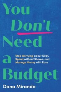 You Don't Need a Budget: Stop Worrying about Debt