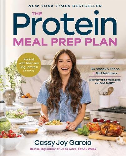 The Protein Meal Prep Plan: 30 Weekly Plans + 180 Recipes to Eat Better