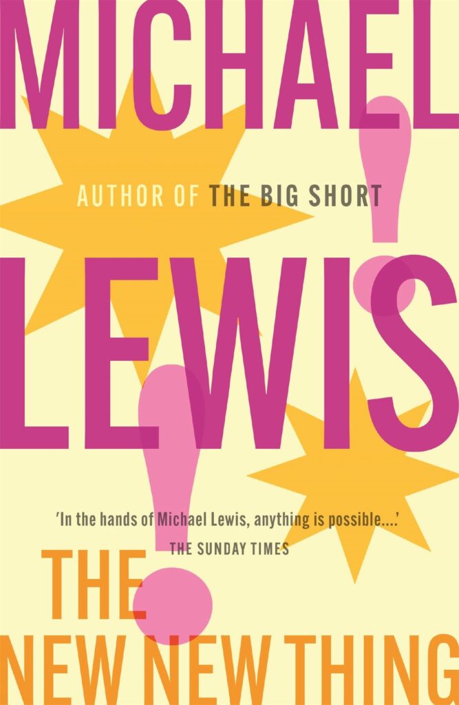 The New New Thing: The Gripping Inside Story of Silicon Valley - from the no 1 bestselling author of The Big Short