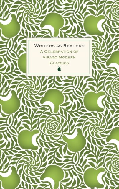 Writers as Readers: A Celebration of Virago Modern Classics