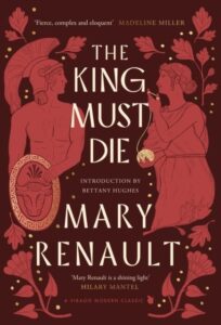 The King Must Die: A Virago Modern Classic