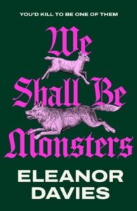 We Shall be Monsters