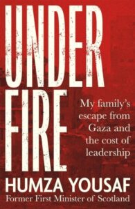 Under Fire: My Family‚Äôs Escape from Gaza and The Cost of Leadership