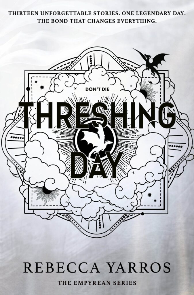 Threshing Day (Standard Edition): Return to the Empyrean world with thirteen stories starring your favourite Fourth Wing characters.