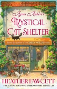 Agnes Aubert's Mystical Cat Shelter: FROM THE BESTSELLING AUTHOR OF THE EMILY WILDE BOOKS