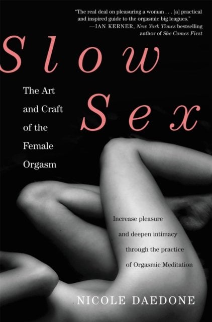 Slow Sex: The Art and craft of the Female Orgasm