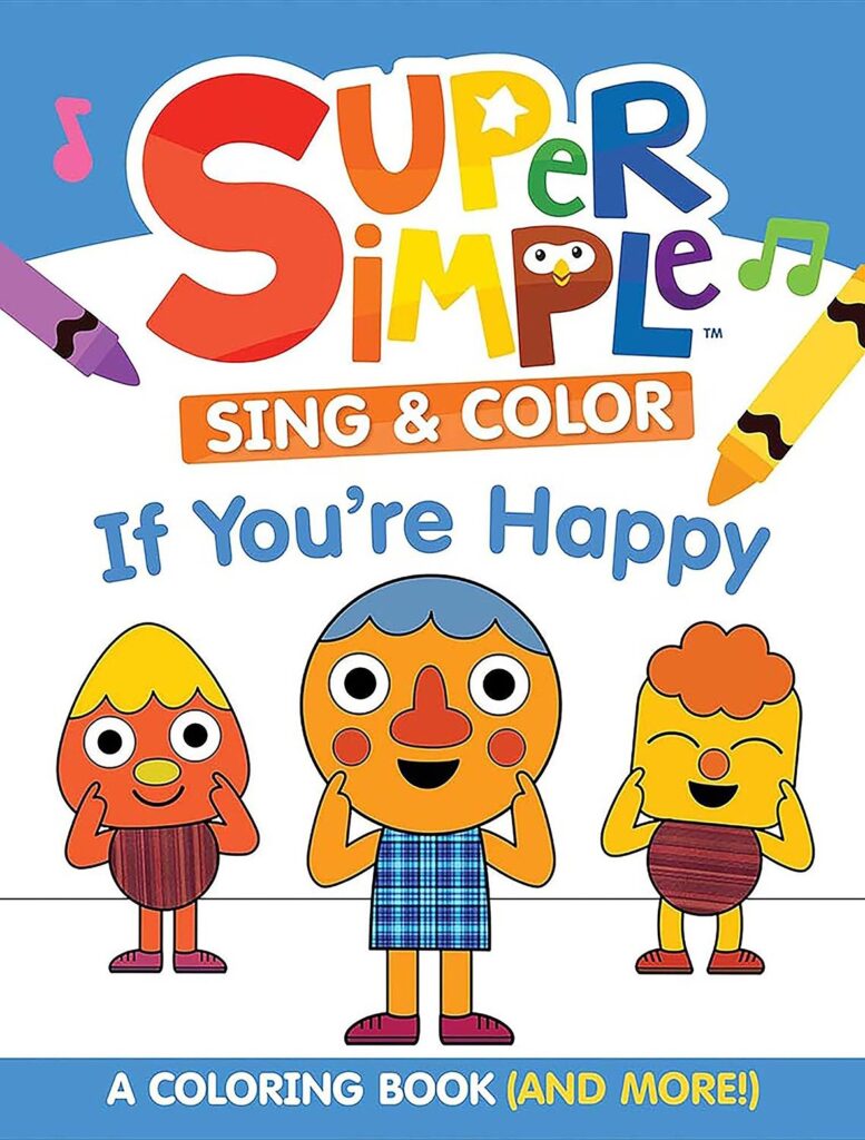 Super Simple Sing & Color: If You're Happy Coloring Book: Sing-Along