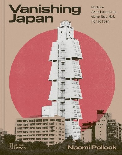 Vanishing Japan: Modern Architecture