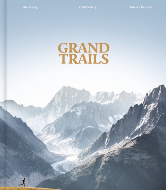 Grand Trails: A Global Anthology of Trail Running