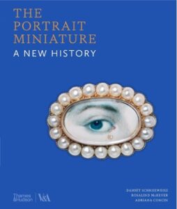 The Portrait Miniature: A New History