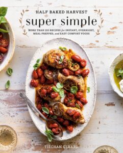 Half Baked Harvest Super Simple: 150 Recipes for Instant