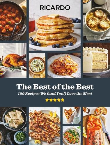 The Best of the Best: A Cookbook: 100 Recipes We (and You ) Love the Most