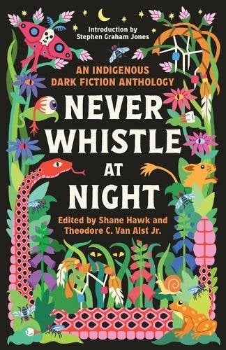 Never Whistle at Night: An Indigenous Dark Fiction Anthology