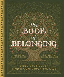 The Book of Belonging: Bible Stories for Kind and Contemplative Kids
