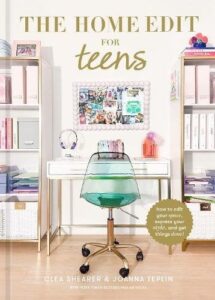 The Home Edit for Teens: How to Edit Your Space