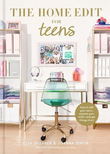 The Home Edit for Teens: How to Edit Your Space