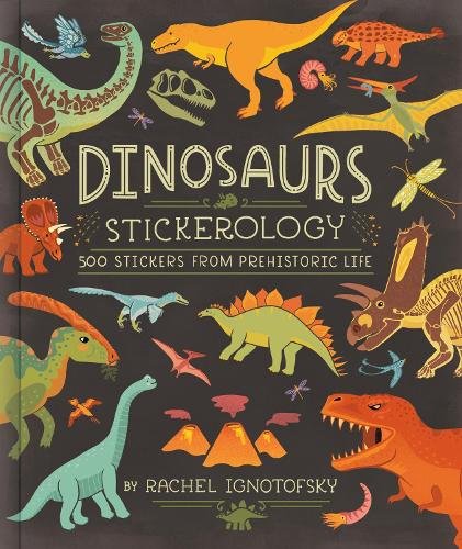 Dinosaurs! Stickerology: 500 Stickers from Prehistoric Life; Stickers for Journals